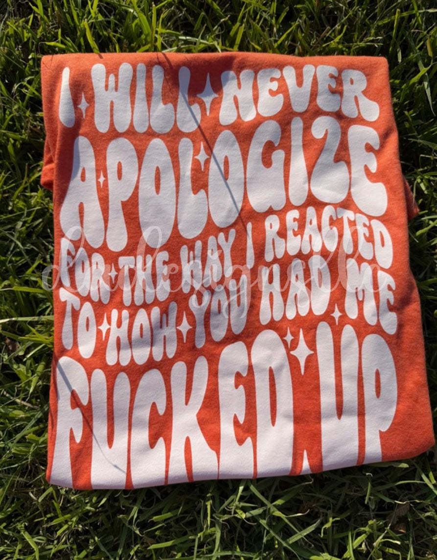 I will Never Apologize TEE