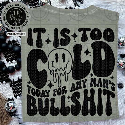 * PRE - ORDER * It Is Too Cold Today TEE
