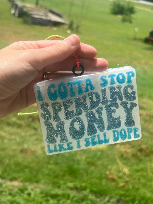 Stop Spending Money Like I Sell Dope Freshie