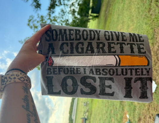 Somebody Give Me a Cig TEE