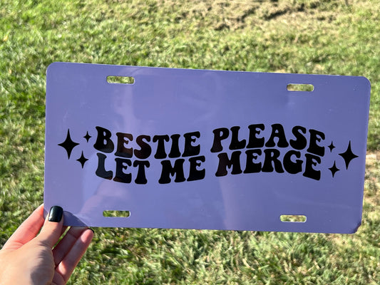 Bestie Please Let Me Merge License Plate