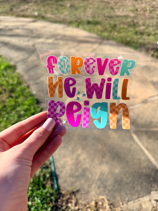 Forever He Will Reign UV Decal