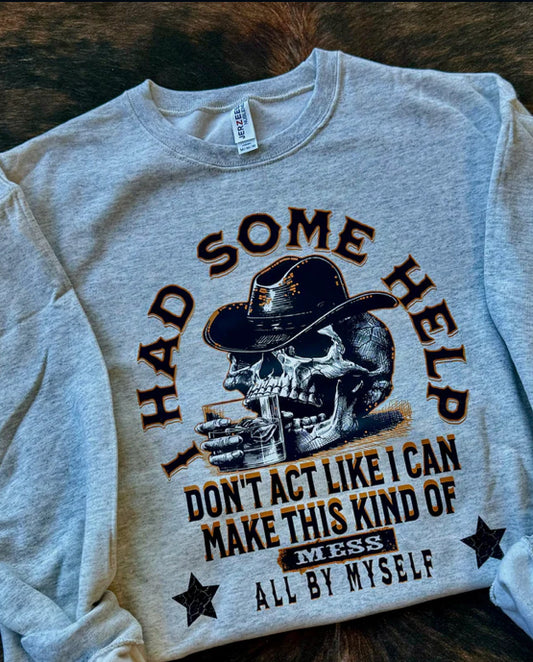 I Had Some Help Sweatshirt