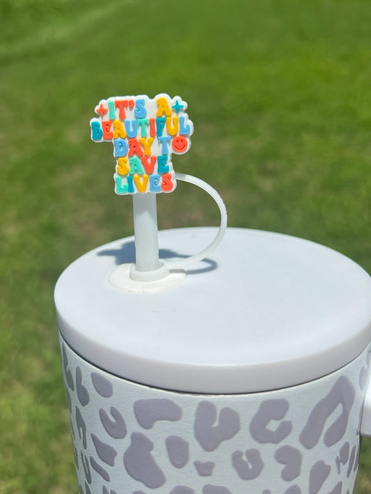 Straw Topper - Beautiful Day to Save Lives