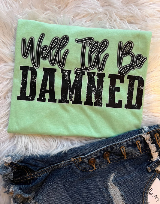Well I’ll be Damned TEE