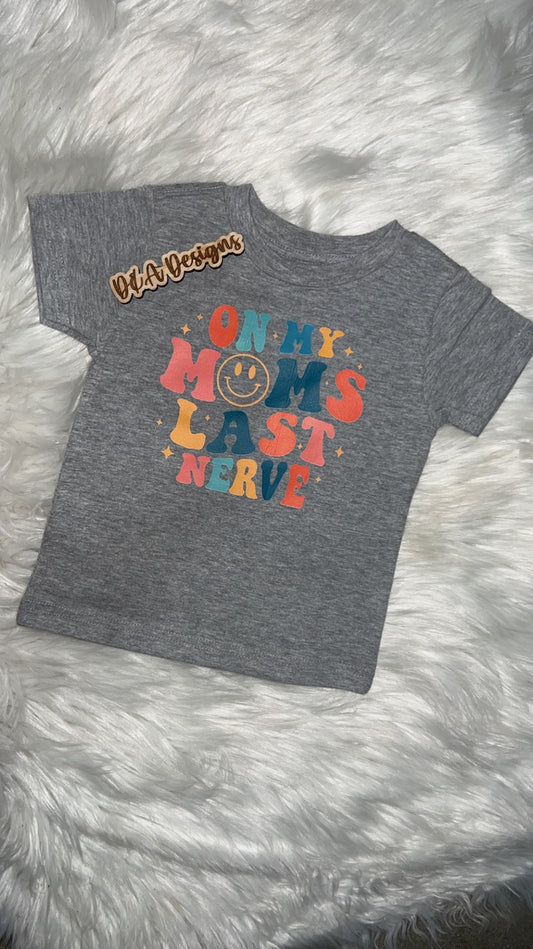 On My Moms Last Nerve Tee